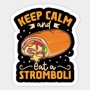 Keep Calm and eat a Stromboli Sticker